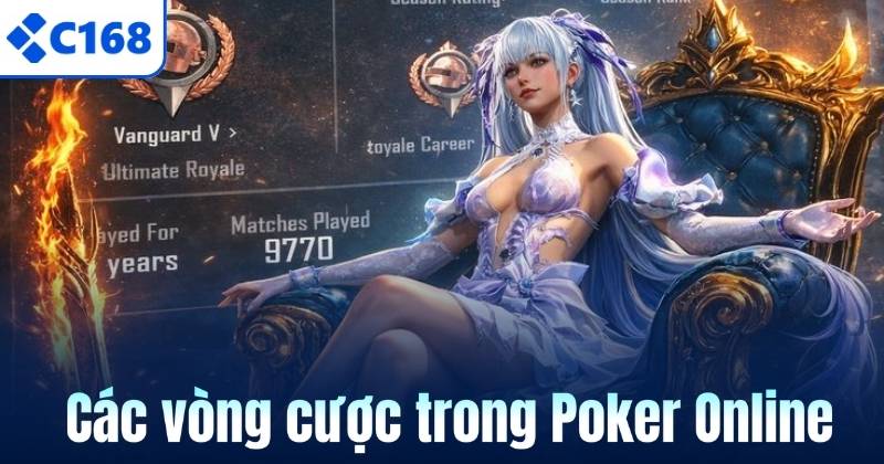 Các vòng cược trong Poker Online