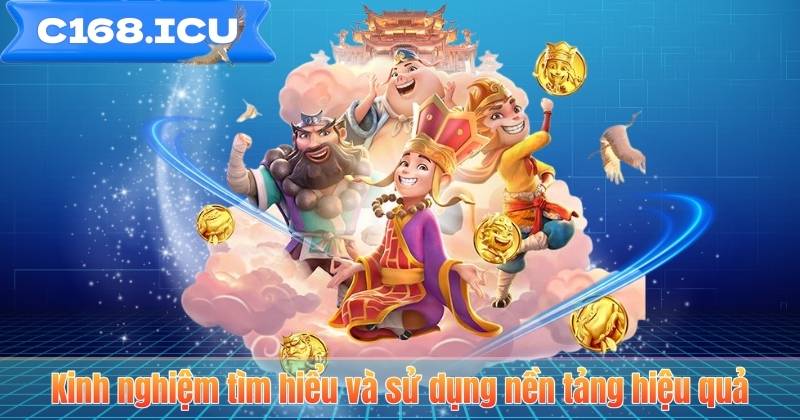 Kinh nghiệm tìm hiểu và sử dụng nền tảng hiệu quả