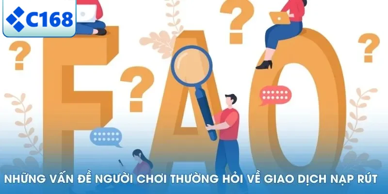 Những vấn đề người chơi thường hỏi về giao dịch nạp rút