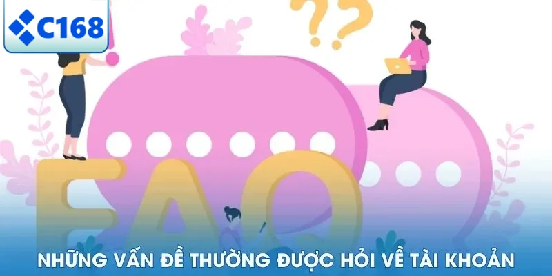 Những vấn đề thường được hỏi về tài khoản