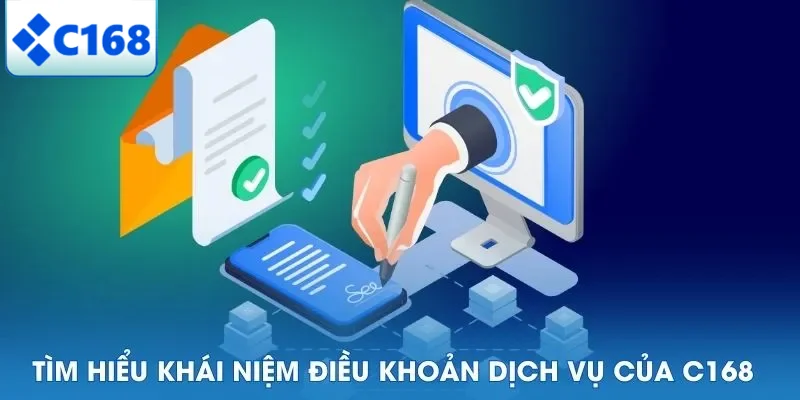 Tìm hiểu khái niệm điều khoản dịch vụ của C168