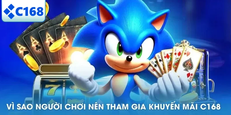 Vì sao người chơi nên tham gia khuyến mãi C168